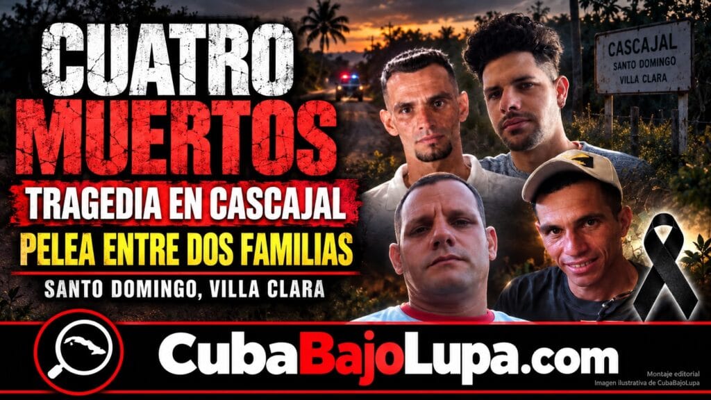 CUATRO MUERTOS TRAS VIOLENTO ENFRENTAMIENTO ENTRE DOS FAMILIAS EN CASCAJAL, VILLA CLARA