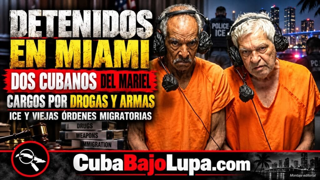 DOS CUBANOS DEL MARIEL DETENIDOS EN MIAMI ENFRENTAN CARGOS POR DROGAS, ARMAS Y UN NUEVO RIESGO MIGRATORIO