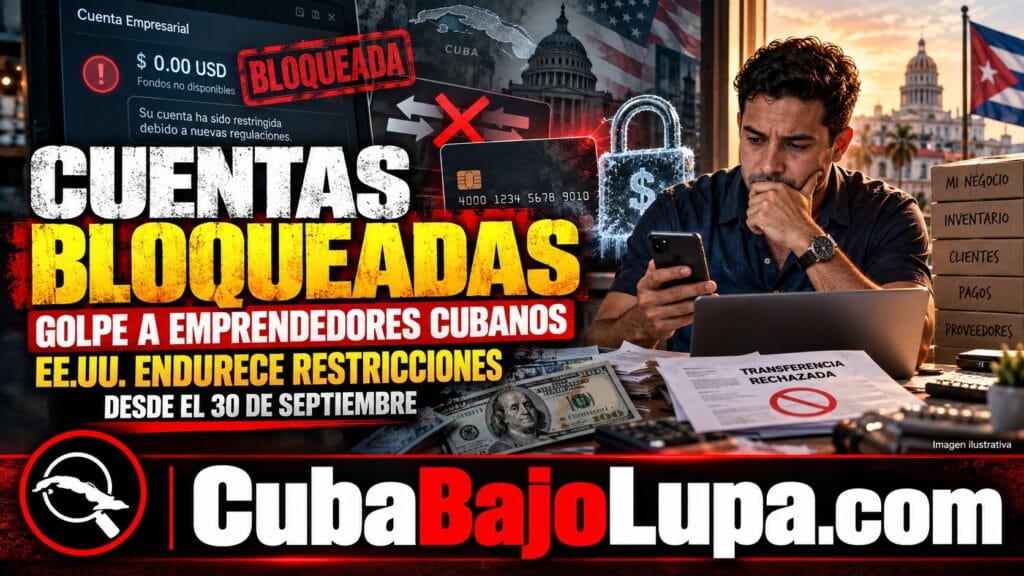 EE.UU. ORDENA BLOQUEAR CUENTAS BANCARIAS DE EMPRENDEDORES CUBANOS ABIERTAS BAJO LA FLEXIBILIZACIÓN DE 2024
