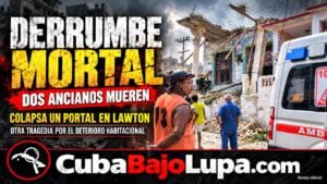 DOS ANCIANOS MUEREN TRAS DERRUMBARSE EL PORTAL DE UNA VIVIENDA EN LAWTON, LA HABANA