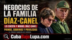 PRIMOS, SOBRINOS E HIJASTROS: LOS NEGOCIOS MILLONARIOS Y LAS CONEXIONES OCULTAS QUE RODEAN A LA FAMILIA DÍAZ-CANEL