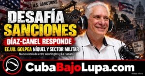 DÍAZ-CANEL SE BURLA DE LAS SANCIONES DE LA ADMINISTRACIÓN TRUMP CONTRA CUBA: “SERÁ INTERMINABLE LA LISTA DE SANCIONADOS”