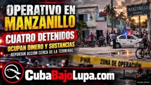 OPERATIVO EN MANZANILLO: CUATRO DETENIDOS CON “QUÍMICO”, PSICOTRÓPICOS Y MÁS DE 150.000 CUP