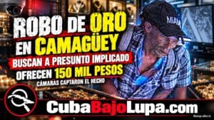 OFRECEN 150 MIL PESOS PARA LOCALIZAR A LADRÓN IMPLICADO EN ROBO DE PRENDAS DE ORO EN UNA JOYERÍA EN CAMAGÜEY
