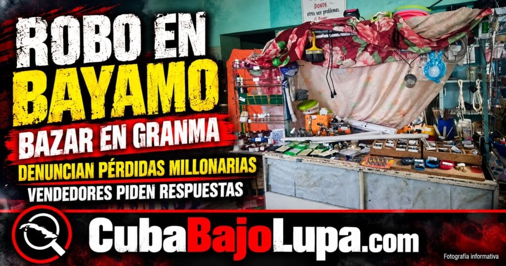 DENUNCIAN ROBO DE MERCANCÍAS VALORADA EN MILLONES DE PESOS DE LOS NEGOCIOS PRIVADOS UBICADOS EN EL ICÓNICO BAZAR DE BAYAMO