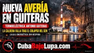 RÉGIMEN INFORMA QUE EL COLAPSO DEL SEN PRODUJO SERIAS AVERÍAS EN LA CALDERA DE LA TERMOELÉCTRICA ANTONIO GUITERAS
