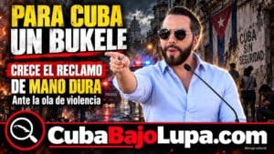 “HACE FALTA UN BUKELE”: EL RECLAMO QUE EMERGE EN CUBA ANTE LA ESCALADA DE VIOLENCIA EN LAS CALLES DE LA ISLA