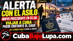 NUEVO PRECEDENTE DE INMIGRACIÓN EN EE.UU.: CUBANOS CON ASILO PENDIENTE PODRÍAN PERDER SU PROTECCIÓN SI VIAJAN A CUBA