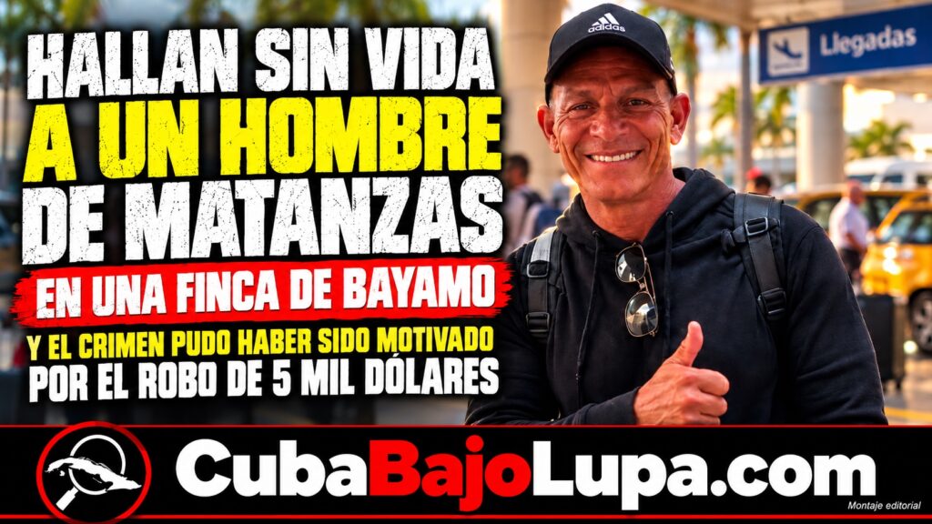 HALLAN SIN VIDA A UN HOMBRE DE MATANZAS EN UNA FINCA DE BAYAMO Y EL CRIMEN PUDO HABER SIDO MOTIVADO POR EL ROBO DE 5 MIL DÓLARES