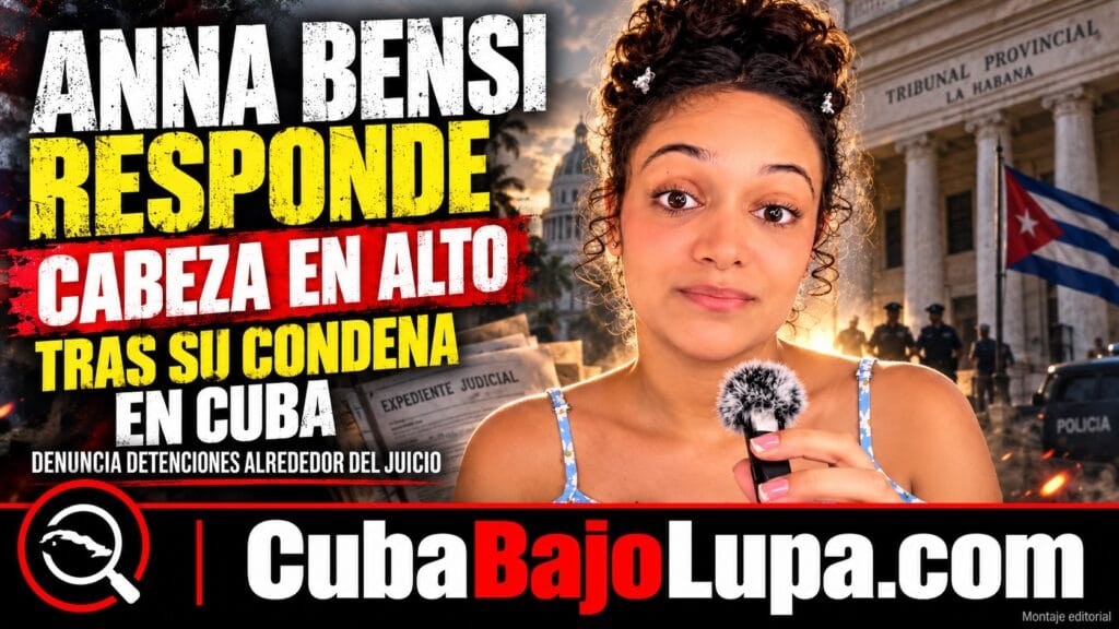 ANNA BENSI RESPONDE TRAS SU CONDENA EN CUBA: “CABEZA EN ALTO” Y DENUNCIA DETENCIONES ALREDEDOR DE SU JUICIO