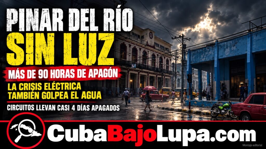 GOBIERNO CUBANO RECONOCE QUE EN PINAR DEL RÍO VARIOS POBLADOS LLEVAN MÁS DE 90 HORAS SIN ELECTRICIDAD NI AGUA POTABLE