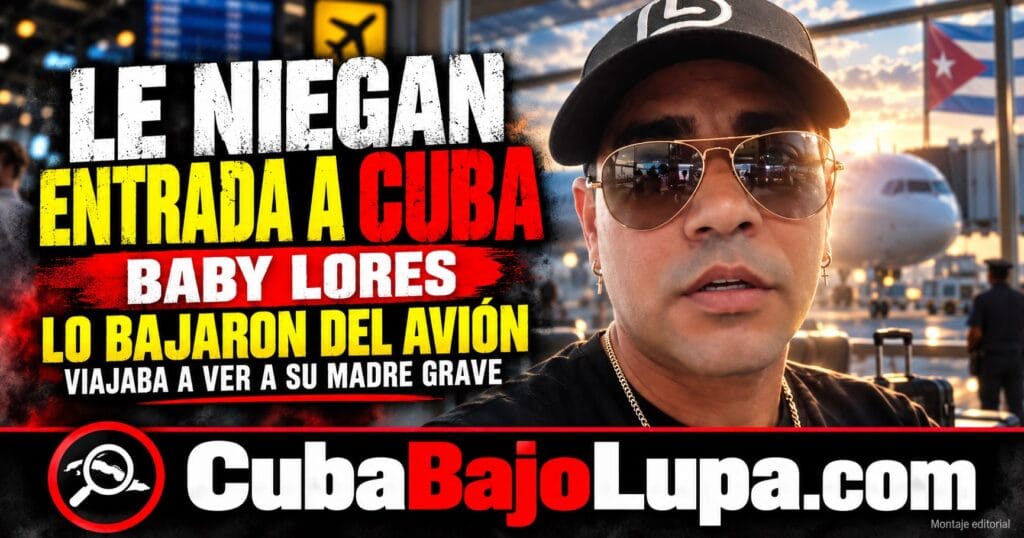 BABY LORES DENUNCIA QUE EL RÉGIMEN CUBANO LE IMPIDIÓ ENTRAR A LA ISLA CUANDO VIAJABA A VER A SU MADRE EN TERAPIA INTENSIVA