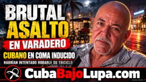 CUBANO EN COMA INDUCIDO TRAS VIOLENTO ASALTO EN VARADERO PARA ROBARLE SU TRICICLO