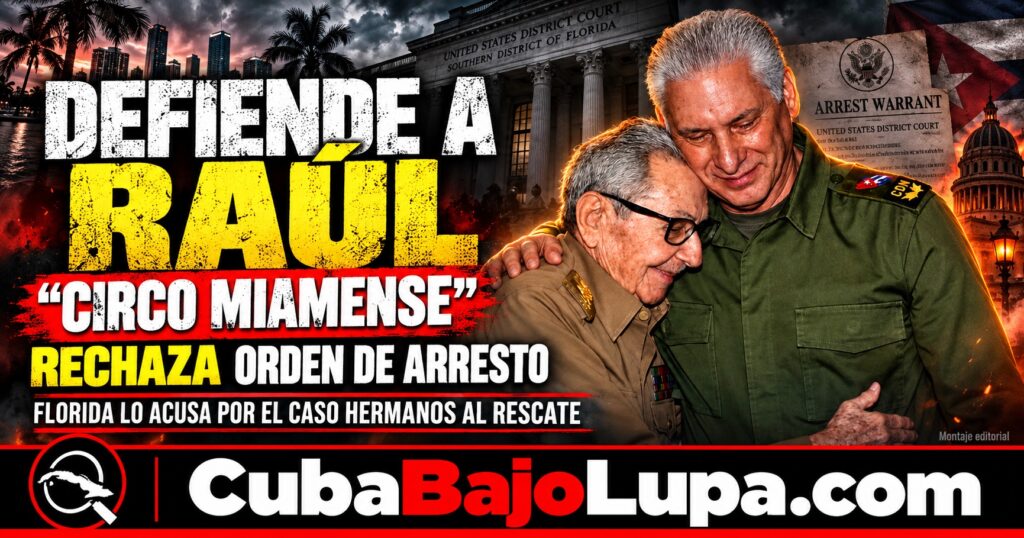 DÍAZ-CANEL DEFIENDE A RAÚL CASTRO Y CALIFICA DE “CIRCO MIAMENSE” LA ORDEN DE ARRESTO EMITIDA EN FLORIDA