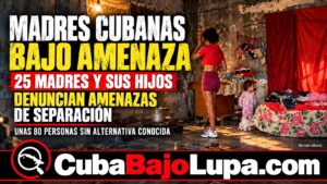 DENUNCIAN AMENAZAS DE DESALOJO CONTRA 25 MADRES CUBANAS Y SUS HIJOS EN SANTA CLARA: TEMEN QUE LES QUITEN A LOS NIÑOS