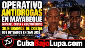 REPORTAN DOS DETENIDOS POR TRÁFICO DE DROGAS EN MAYABEQUE: HABRÍAN OCUPADO 30,9 GRAMOS DE CRISTAL