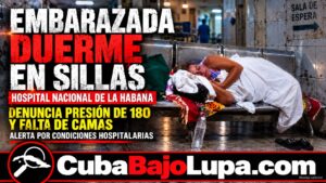 EMBARAZADA CON PRESIÓN ALTA DENUNCIA QUE PASÓ LA NOCHE EN LOS BANCOS DE UN  HOSPITAL EN LA HABANA POR FALTA DE CAMAS