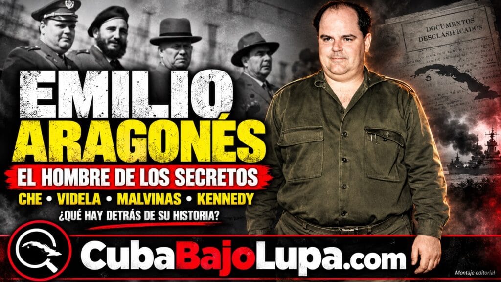 EL ENIGMÁTICO EMILIO ARAGONÉS NAVARRO: LOS SECRETOS Y ARCHIVOS OSCUROS DEL HOMBRE DE «CONFIANZA» DE FIDEL CASTRO