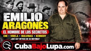 EL ENIGMÁTICO EMILIO ARAGONÉS NAVARRO: LOS SECRETOS Y ARCHIVOS OSCUROS DEL HOMBRE DE «CONFIANZA» DE FIDEL CASTRO