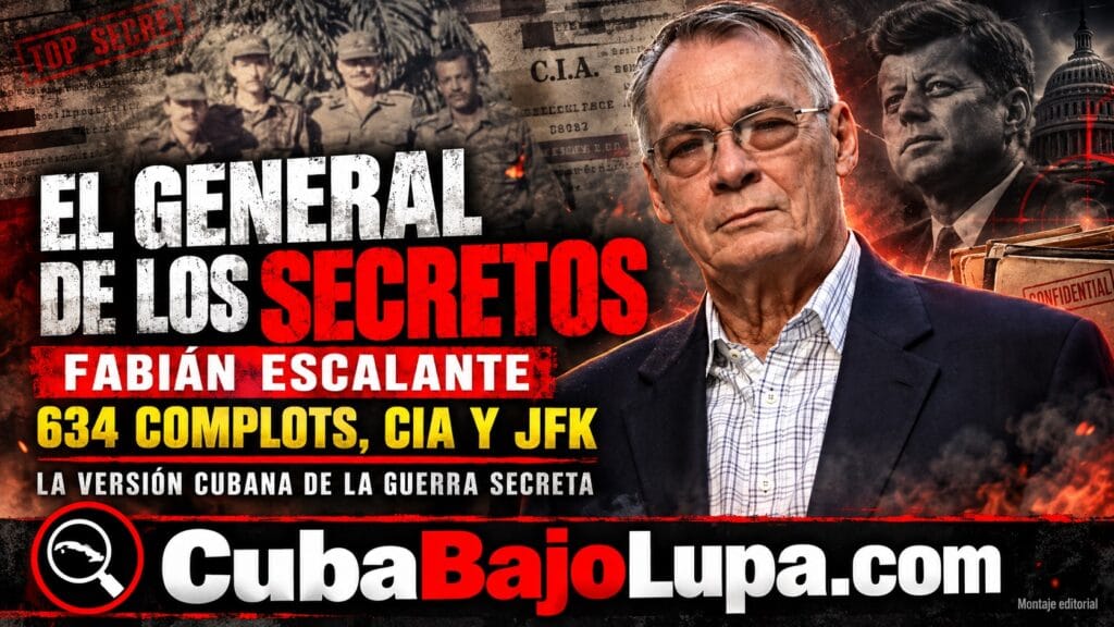 EL GENERAL DE LOS ARCHIVOS SECRETOS DEL G-2: FABIÁN ESCALANTE FONT Y LAS GRANDES CONSPIRACIONES DE LA GUERRA FRÍA