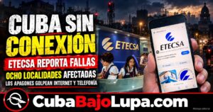 ETECSA REPORTA NUEVAS FALLAS DE INTERNET Y TELECOMUNICACIONES EN LA HABANA POR LOS APAGONES: OCHO LOCALIDADES AFECTADAS