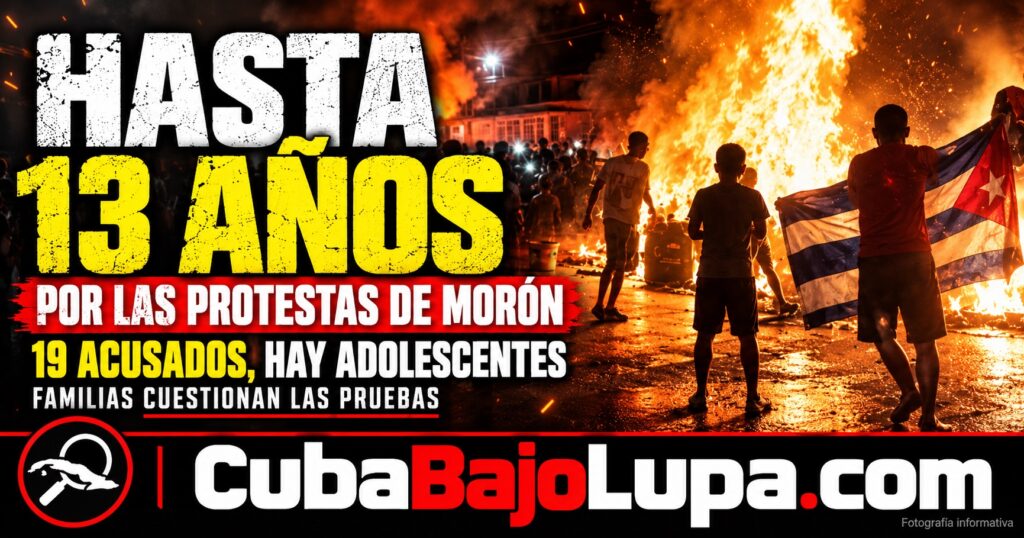 FISCALÍA CUBANA PIDE HASTA 13 AÑOS DE CÁRCEL POR LAS PROTESTAS DE MORÓN: HAY ADOLESCENTES ENTRE LOS 19 ACUSADOS
