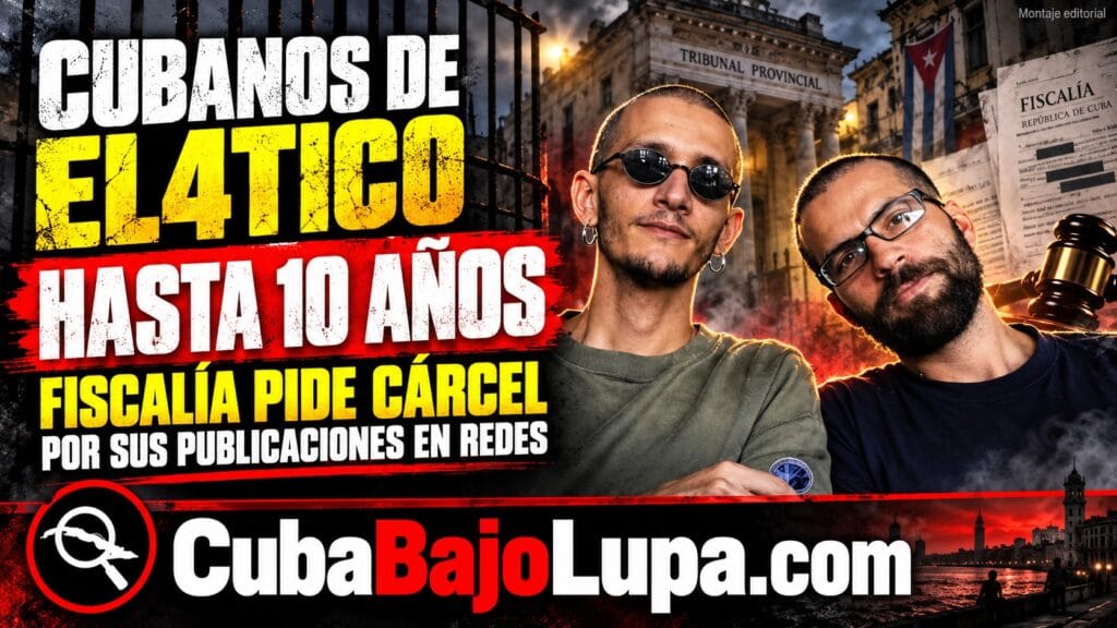 FISCALÍA CUBANA PIDE HASTA 10 AÑOS DE CÁRCEL PARA LOS JÓVENES DE EL4TICO POR CONTENIDOS PUBLICADOS EN REDES