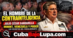 EL VICEALMIRANTE DEL MININT: PODER, SEGURIDAD Y ACUSACIONES QUE MARCARON LA VIDA DE JULIO CÉSAR GANDARILLA BERMEJO