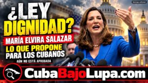 MARÍA ELVIRA SALAZAR PROMETE UNA SALIDA MIGRATORIA PARA CIERTOS CUBANOS EN EE.UU.: ¿QUÉ FALTA PARA APROBAR LA LEY DIGNIDAD?