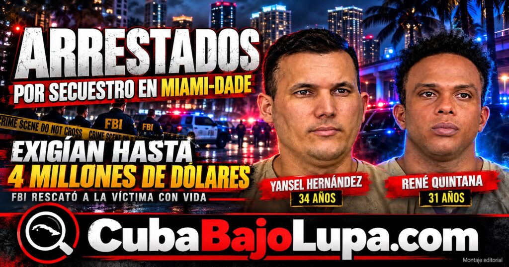 FBI RESCATA A HOMBRE SECUESTRADO EN MIAMI-DADE: DOS CUBANOS ENFRENTAN CARGOS POR EXIGIR HASTA 4 MILLONES DE DÓLARES POR SU LIBERACIÓN