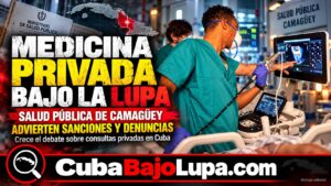 GOBIERNO CUBANO AMENAZA CON MEDIDAS JUDICIALES CONTRA LOS QUE OFREZCAN SERVICIOS MÉDICOS DE MANERA PRIVADA