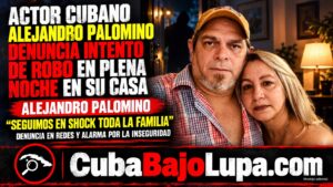 ACTOR CUBANO ALEJANDRO PALOMINO DENUNCIA INTENTO DE ROBO EN PLENA NOCHE EN SU CASA: «SEGUIMOS EN SHOCK TODA LA FAMILIA»