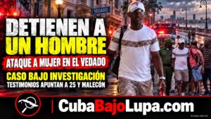 DETIENEN A UN HOMBRE TRAS VIOLENTO ATAQUE CON CUCHILLO CONTRA UNA MUJER EN EL VEDADO, LA HABANA