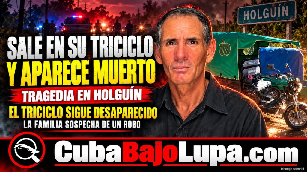 HALLAN SIN VIDA Y CON SIGNOS DE VIOLENCIA A CHÓFER DE TRICICLO REPORTADO COMO DESAPARECIDO EN HOLGUÍN