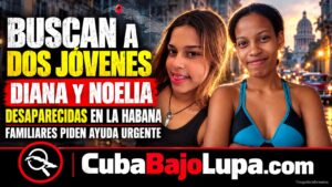 DESAPARECEN DOS JÓVENES CUBANAS EN LA HABANA: FAMILIARES PIDEN AYUDA URGENTE PARA ENCONTRAR A DIANA Y NOELIA