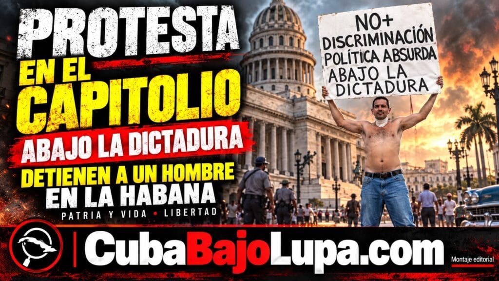 CUBANO ES DETENIDO FRENTE AL CAPITOLIO DE LA HABANA TRAS MOSTRAR UN CARTEL CON “ABAJO LA DICTADURA”
