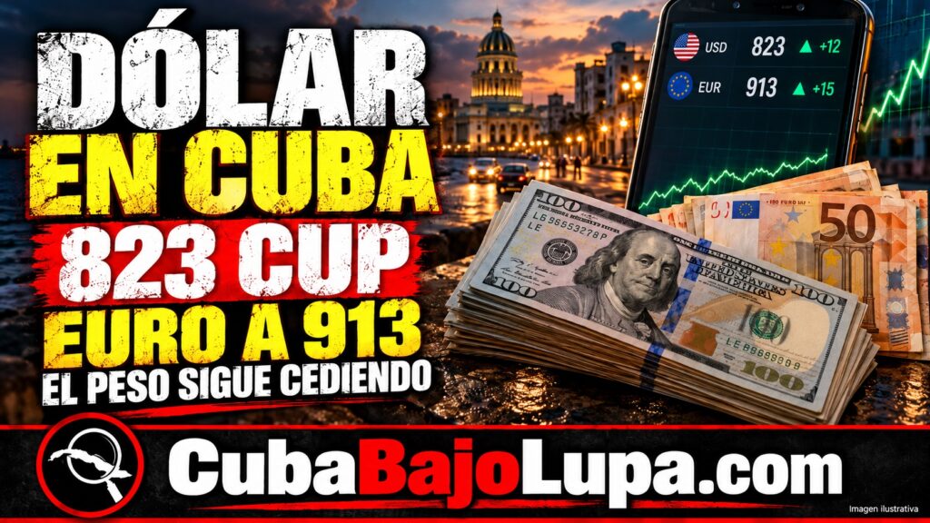 EL DÓLAR EN CUBA ALCANZA LOS 823 PESOS Y EL EURO SUPERA LOS 910 EN EL MERCADO INFORMAL