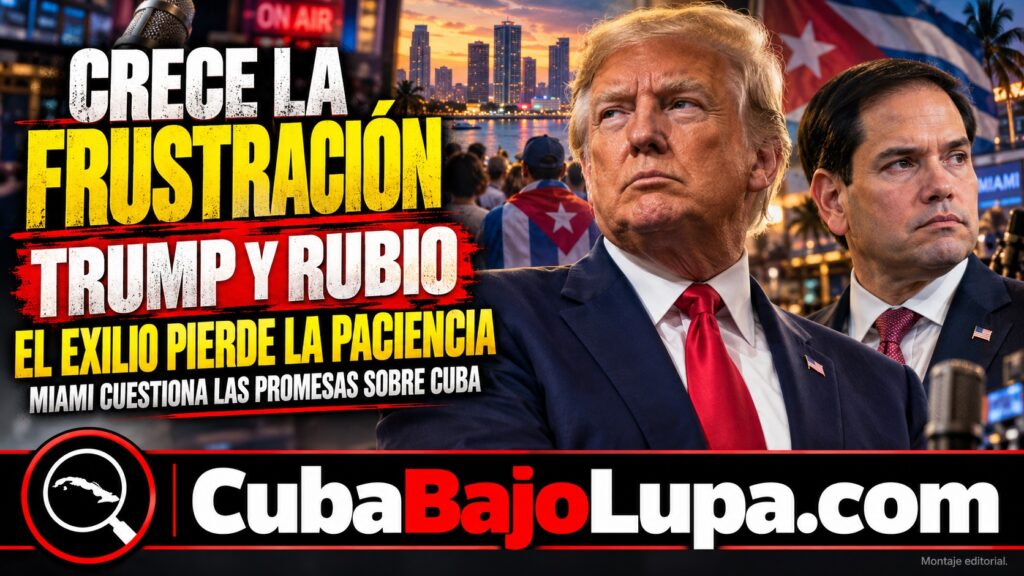 CRECE LA FRUSTRACIÓN DEL EXILIO CUBANO CON TRUMP Y MARCO RUBIO ANTE LA FALTA DE CAMBIOS EN CUBA