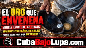 EL PRECIO OCULTO DEL ORO EN CUBA: ADVIERTEN SOBRE DAÑOS RENALES Y NEUROLÓGICOS POR USO DEL MERCURIO