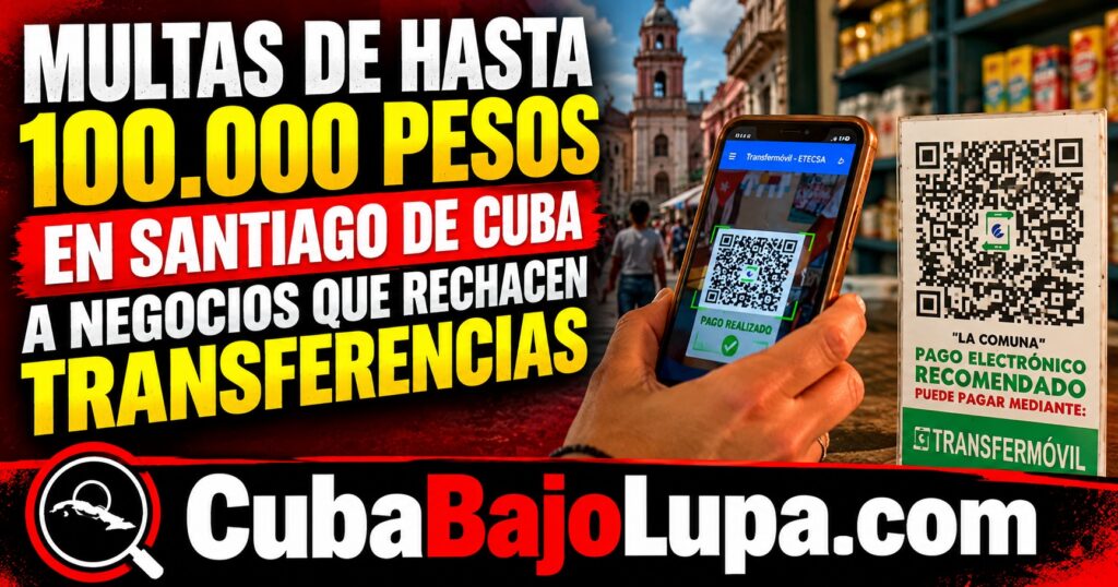 MULTAS DE HASTA 100.000 PESOS EN SANTIAGO DE CUBA A NEGOCIOS QUE RECHACEN TRANSFERENCIAS BANCARIAS