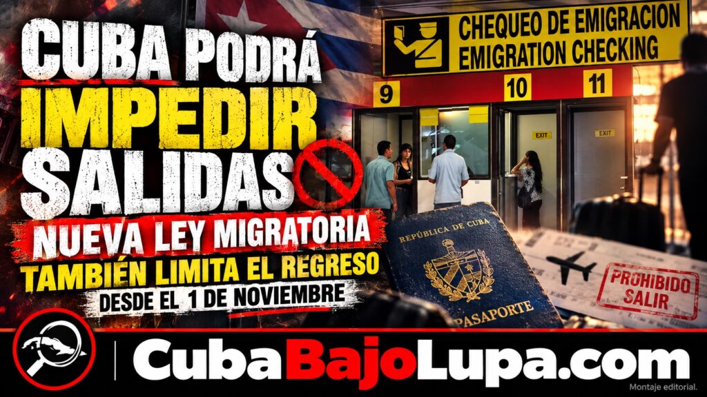 NUEVA LEY DE MIGRACIÓN DARÁ AL RÉGIMEN UNA BASE LEGAL PARA IMPEDIR ENTRADAS Y SALIDAS DEL PAÍS A CUBANOS DESDE NOVIEMBRE
