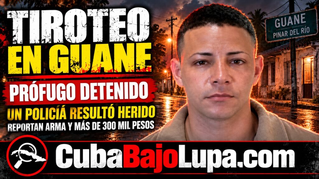 OPERATIVO POLICIAL EN PINAR DEL RÍO TERMINA CON EL ARRESTO DE UN PRÓFUGO DE LA JUSTICIA QUE TERMINÓ DISPARANDO A UN POLICÍA EN SU HUIDA