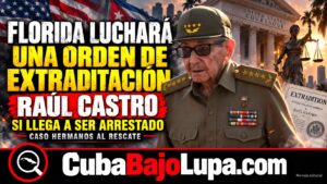 FLORIDA LUCHARÁ UNA ORDEN DE EXTRADITACIÓN CONTRA RAÚL CASTRO SI LLEGA A SER ARRESTADO