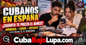 PRÉSTAMOS PERSONALES EN ESPAÑA PARA CUBANOS: CUÁNTO TE PUEDEN PRESTAR Y QUÉ MIRAN LOS BANCOS ANTES DE APROBARTE