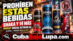 PROHÍBEN EL SHAKA Y TODOS LOS ENERGIZANTES CON ALCOHOL EN TODA CUBA: MINSAP ORDENA RETIRARLOS DEL MERCADO