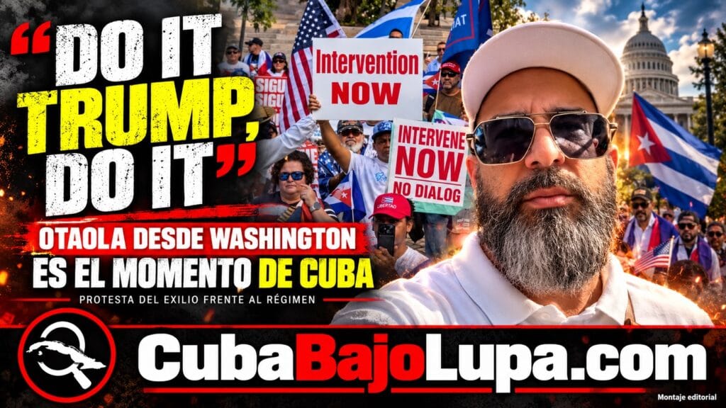 “DO IT TRUMP, DO IT”: OTAOLA LLEVA A WASHINGTON UN NUEVO RECLAMO POR LA LIBERTAD DE CUBA