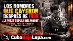 LA VIEJA CÚPULA DEL MININT DESPUÉS DE 1989: SUICIDIOS, PRISIÓN Y MUERTES QUE DEJARON PREGUNTAS