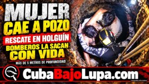 BOMBEROS RESCATAN A UNA MUJER QUE CAYÓ A UN POZO DE MÁS DE CINCO METROS EN SU VIVIENDA EN HOLGUÍN
