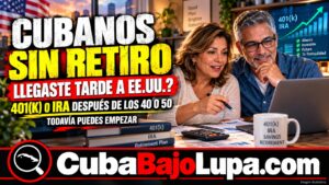 RETIRO PARA CUBANOS QUE LLEGARON TARDE A EE.UU.: CÓMO EMPEZAR UN 401(K) O IRA DESPUÉS DE LOS 40 O 50 AÑOS