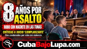 DOS HOMBRES RECIBEN OCHO AÑOS DE PRISIÓN POR ASALTO CON MACHETE Y CUCHILLO EN LAS TUNAS